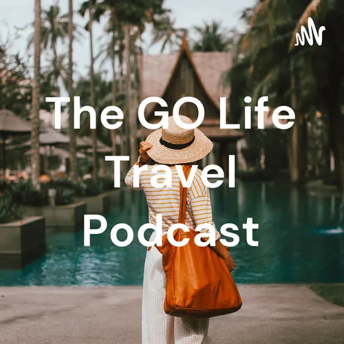 The GO Life Travel Podcast