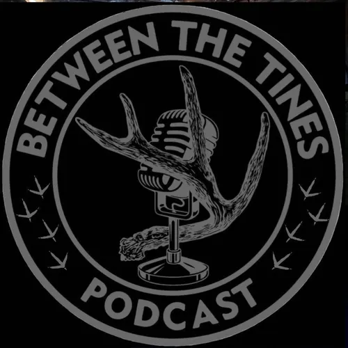 Between The Tines Podcast