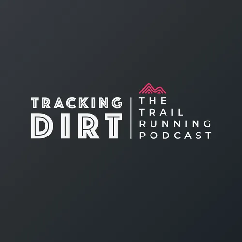 Tracking Dirt - The Trail Running Podcast