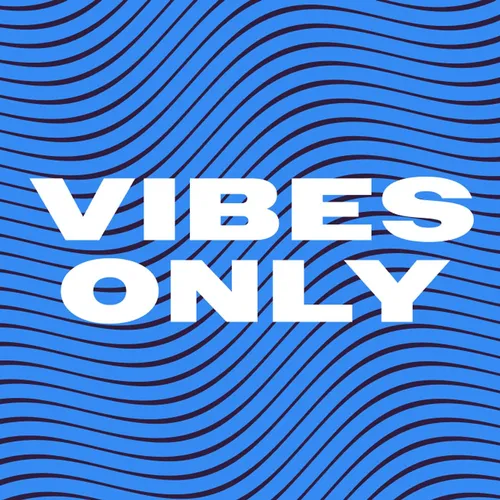 Vibes Only