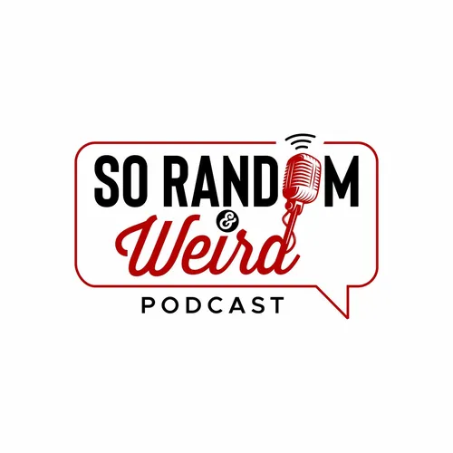 So Random and Weird Podcast