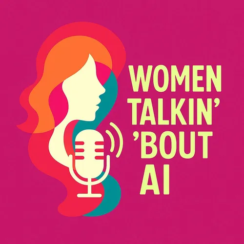 Women Talkin' 'Bout AI