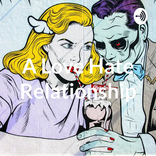 A Love Hate Relationship