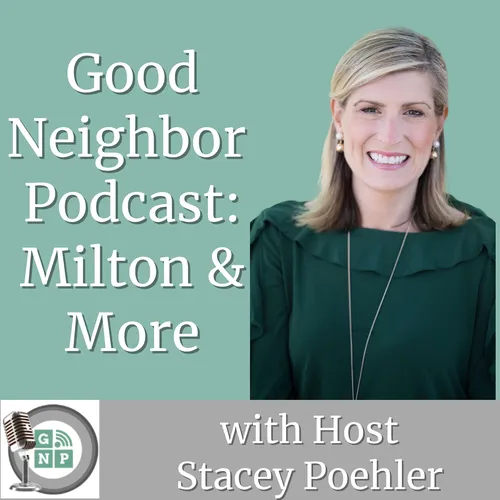 Good Neighbor Podcast: Milton & More