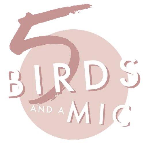 5 Birds And A Mic