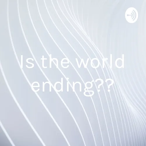 Is the world ending??