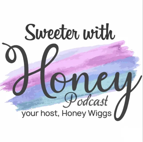 Sweeter with Honey Podcast
