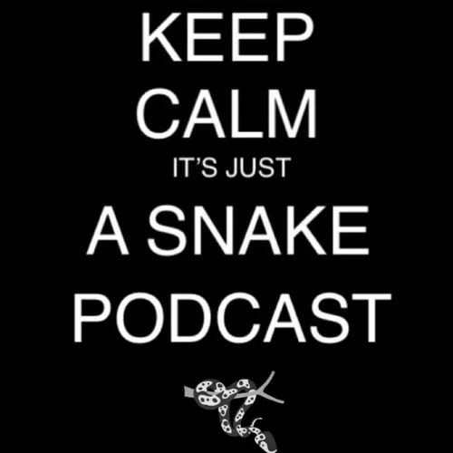 KEEP CALM IT’S JUST A SNAKE PODCAST