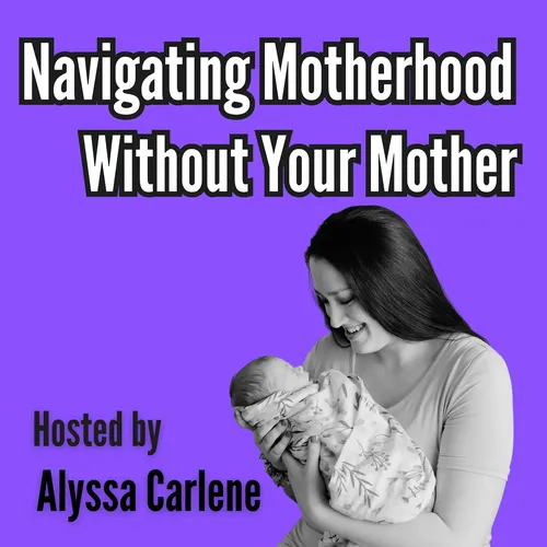 Navigating Motherhood Without Your Mother
