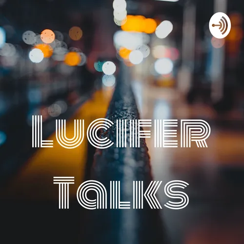 Lucifer Talks