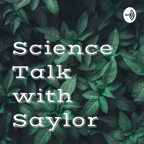 Science Talk with Saylor
