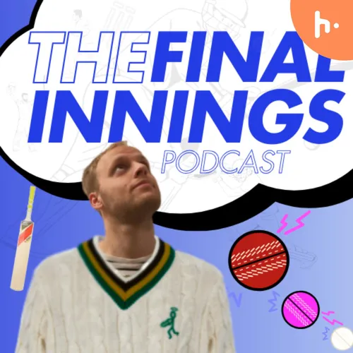 The Final Innings Podcast