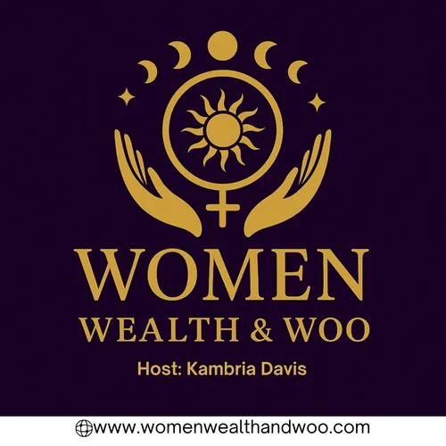 Women, Wealth & Woo w/ Kambria Davis