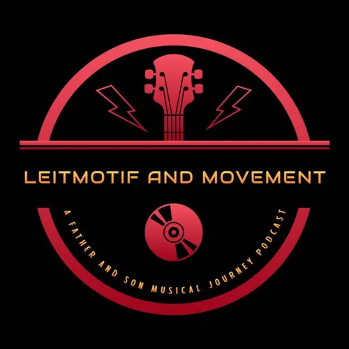 Leitmotif and Movement:  A Father and Son Musical Journey Podcast