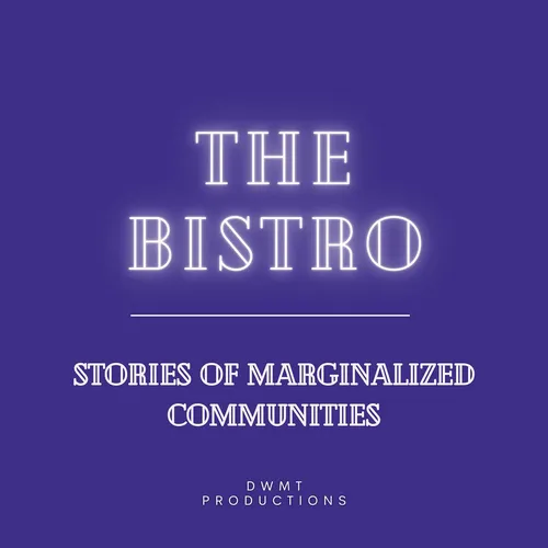 The Bistro: Stories of Marginalized Communities