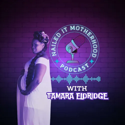 Nailed It: Motherhood Podcast