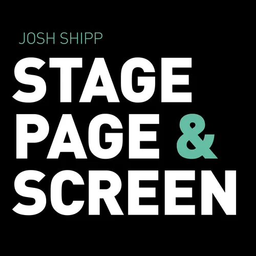 Stage, Page & Screen with Josh Shipp