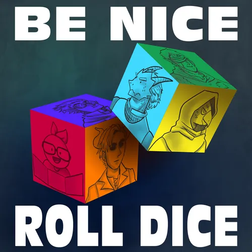 BE NICE ROLL DICE