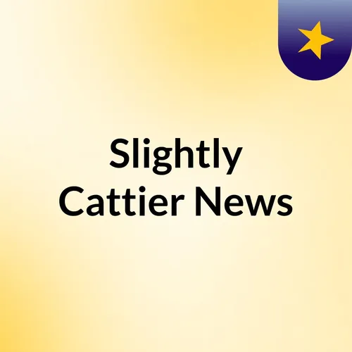 Slightly Cattier News