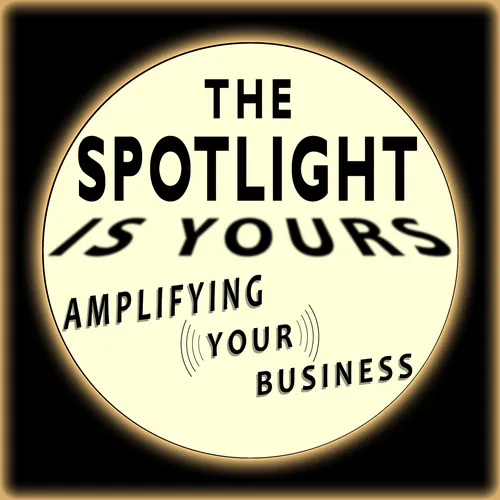 The Spotlight is Yours: Amplifying Your Business
