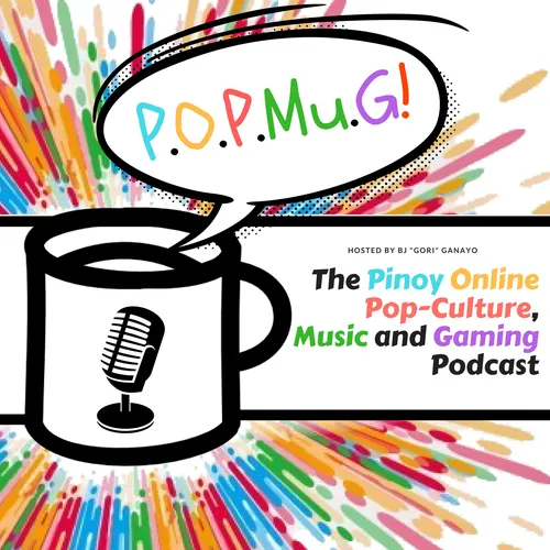 POPMuG! The Pinoy Online Pop Culture, Music and Gaming Podcast!