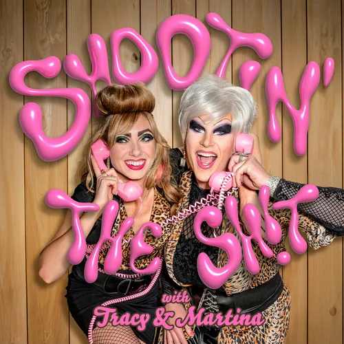 Shootin' the Sh!t with Tracy & Martina