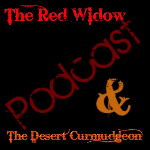 The Red Widow and Desert Curmudgeon Podcast