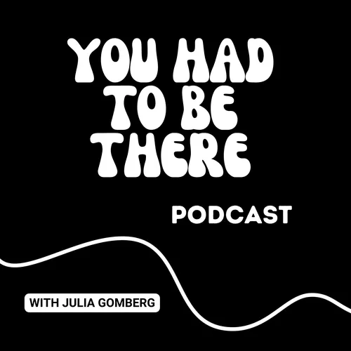 You Had to Be There