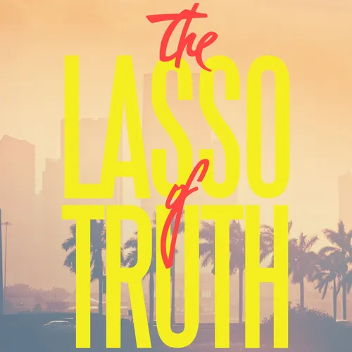 The Lasso of Truth