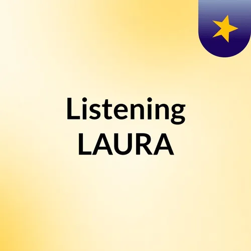 Listening LAURA