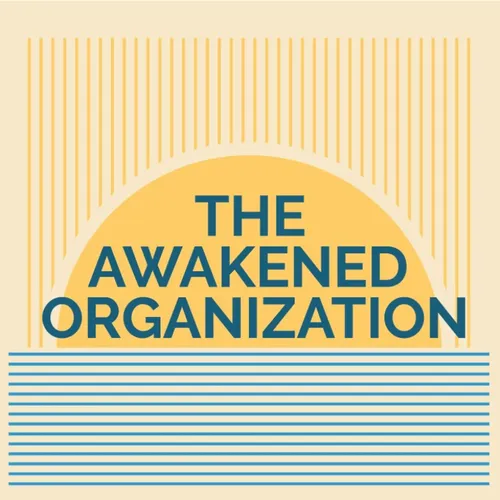 The Awakened Organization