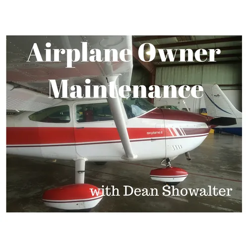 Airplane Owner Maintenance - By Dean Showalter