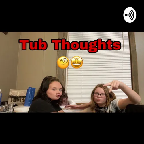 Tub Thoughts