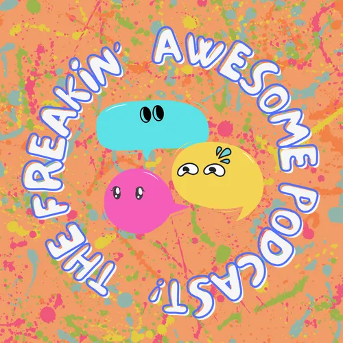 The Freakin' Awesome!