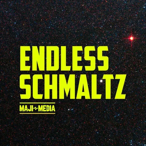 Endless Schmaltz