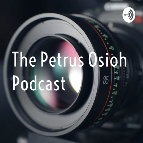 The Petrus Osioh Podcast