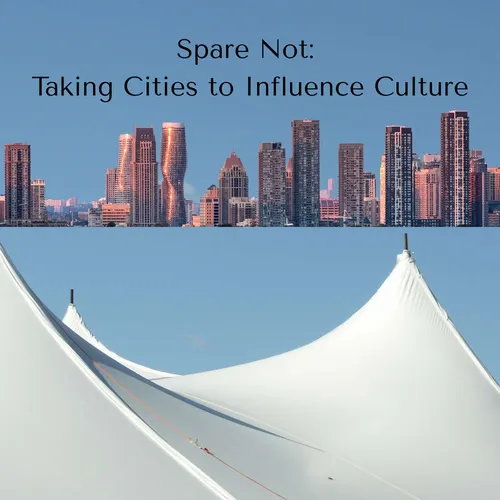 Spare Not: Taking Cities to Influence Culture