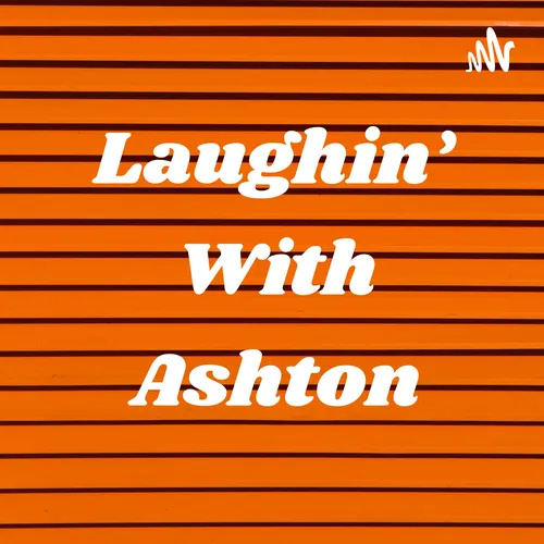 Laughin' With Ashton