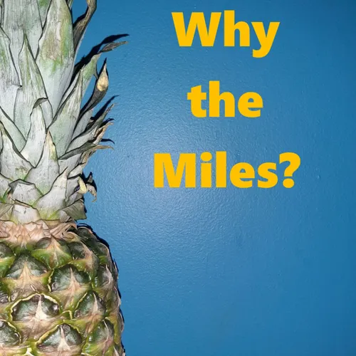 Why The Miles?