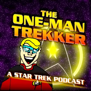 The One-Man Trekker - A Star Trek Podcast?