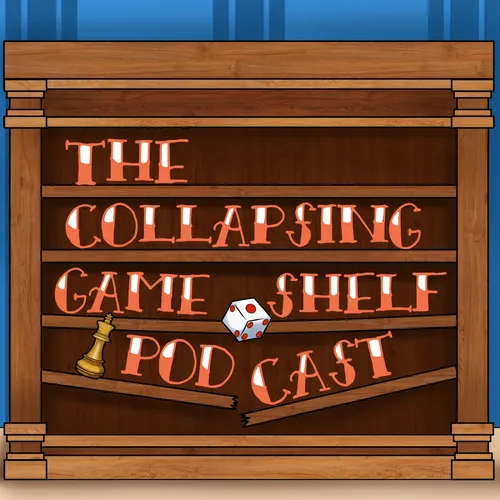 The Collapsing Game Shelf Podcast