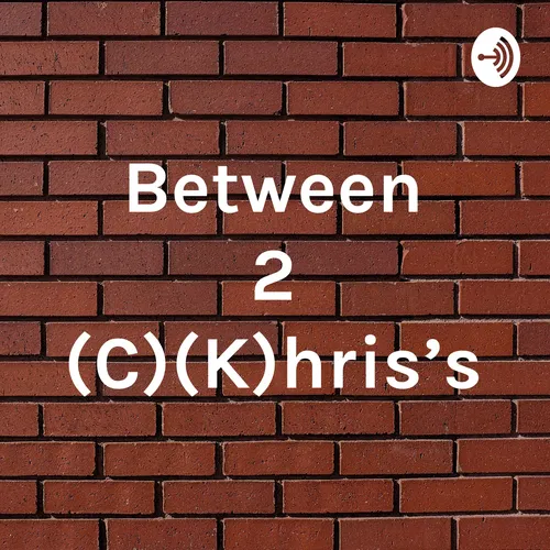 Between 2 (C)(K)hris’s