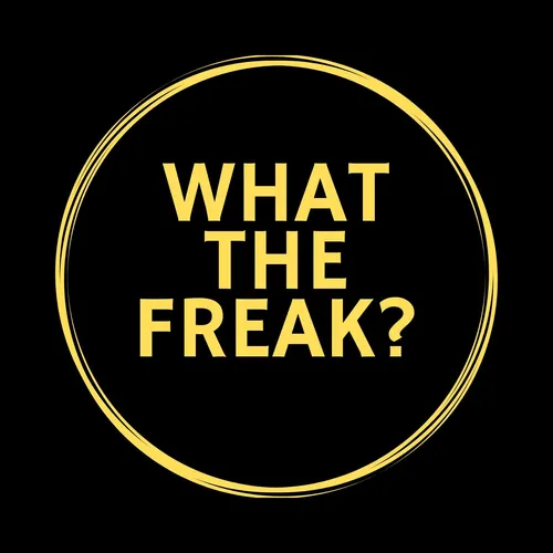 What The Freak?