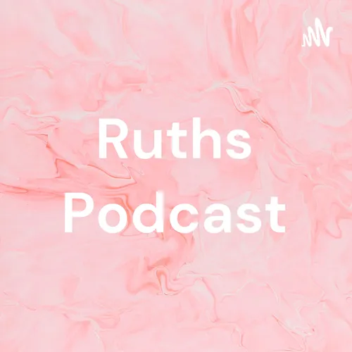 Ruths Podcast