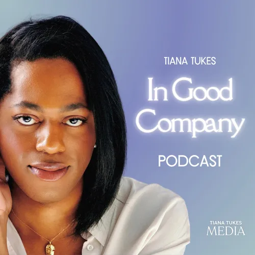 Tiana Tukes: In Good Company Podcast