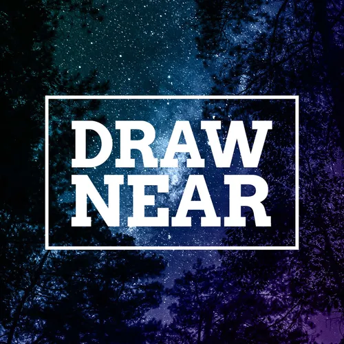 Draw Near
