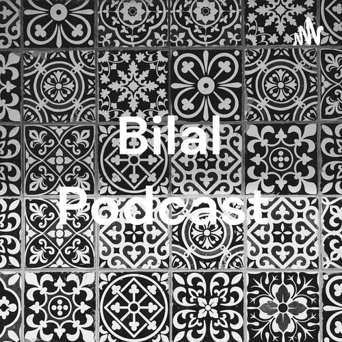 Bilal Podcast