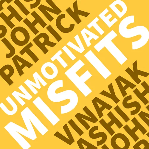 Unmotivated Misfits