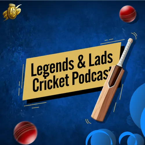 Legends and Lads Cricket Podcast - Podcast