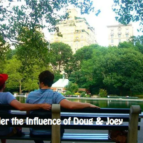 Under the Influence of Doug & Joey